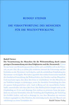 Steiner |  Die Verantwortung des Menschen für die Weltentwickelung durch seinen geistigen Zusammenhang mit dem Erdplaneten und der Sternenwelt | Buch |  Sack Fachmedien