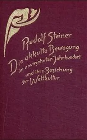 Steiner |  Die okkulte Bewegung im neunzehnten Jahrhundert und ihre Beziehung zur Weltkultur | Buch |  Sack Fachmedien