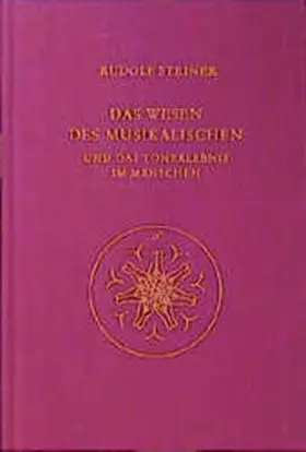 Steiner |  Das Wesen des Musikalischen und das Tonerlebnis im Menschen | Buch |  Sack Fachmedien