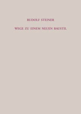 Steiner / Rudolf Steiner Nachlassverwaltung |  Wege zu einem neuen Baustil | Buch |  Sack Fachmedien