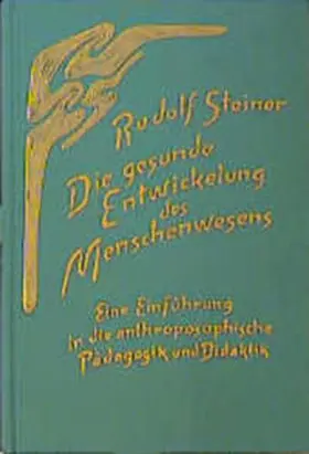 Steiner |  Die gesunde Entwickelung des Menschenwesens | Buch |  Sack Fachmedien