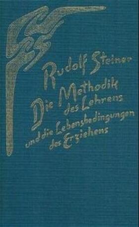 Steiner |  Die Methodik des Lehrens und die Lebensbedingungen des Erziehens | Buch |  Sack Fachmedien