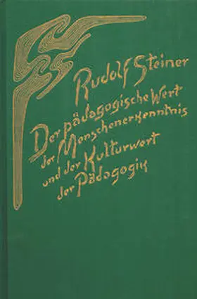 Steiner |  Der pädagogische Wert der Menschenerkenntnis und der Kulturwert der Pädagogik | Buch |  Sack Fachmedien