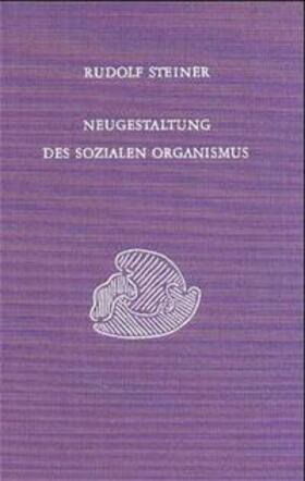 Steiner |  Neugestaltung des sozialen Organismus | Buch |  Sack Fachmedien