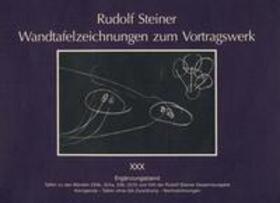 Steiner |  Wandtafelzeichnungen zum Vortragswerk, Bd. XXX / Ergänzungsband | Buch |  Sack Fachmedien