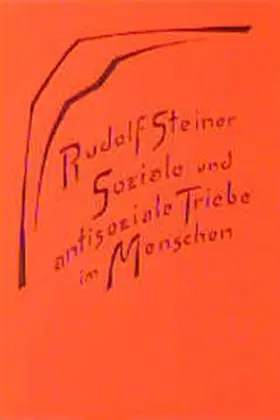 Steiner |  Soziale und antisoziale Triebe im Menschen | Buch |  Sack Fachmedien