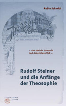 Schmidt |  Rudolf Steiner und die Anfänge der Theosophie | Buch |  Sack Fachmedien
