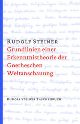 Steiner |  Grundlinien einer Erkenntnistheorie der Goetheschen Weltanschauung mit besonderer Rücksicht auf Schiller | Buch |  Sack Fachmedien