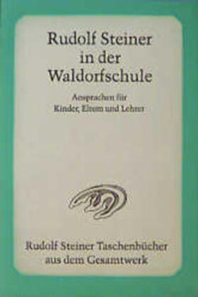 Steiner |  Rudolf Steiner in der Waldorfschule | Buch |  Sack Fachmedien