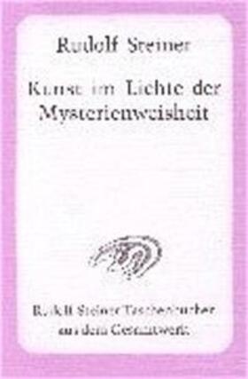 Steiner |  Die Kunst im Lichte der Mysterienweisheit | Buch |  Sack Fachmedien