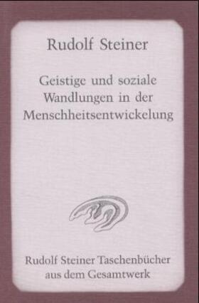 Steiner |  Geistige und soziale Wandlungen in der Menschheitsentwickelung | Buch |  Sack Fachmedien