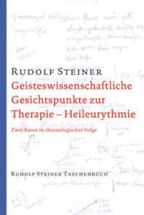 Steiner |  Geisteswissenschaftliche Gesichtspunkte zur Therapie. Heileurythmie | Buch |  Sack Fachmedien