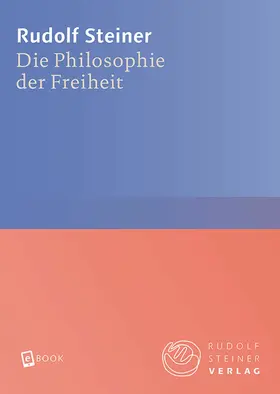 Steiner |  Die Philosophie der Freiheit | eBook | Sack Fachmedien