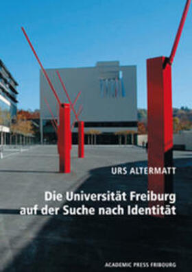 Altermatt |  Die Universität Freiburg auf der Suche nach Identität | Buch |  Sack Fachmedien