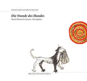 Keller |  Die Stunde des Hundes. Nach Heinrich Seuses "Exemplar" | Sonstiges |  Sack Fachmedien