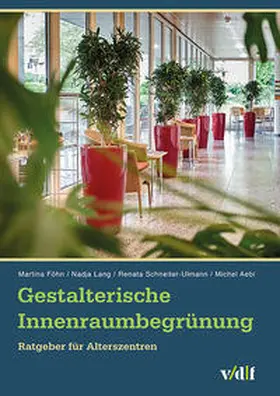 ZHAW / Föhn / Lang |  Gestalterische Innenraumbegrünung | Buch |  Sack Fachmedien