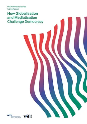 NCCR Democracy / Rosteck |  How Globalisation and Mediatisation Challenge Democracy | Buch |  Sack Fachmedien