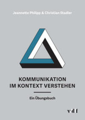 Philipp / Stadler |  Kommunikation im Kontext verstehen | Buch |  Sack Fachmedien