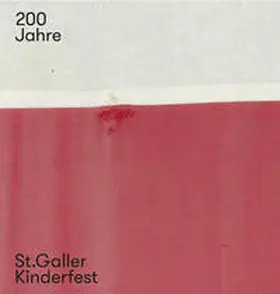 Stadt St. Gallen |  200 Jahre St. Galler Kinderfest | Buch |  Sack Fachmedien