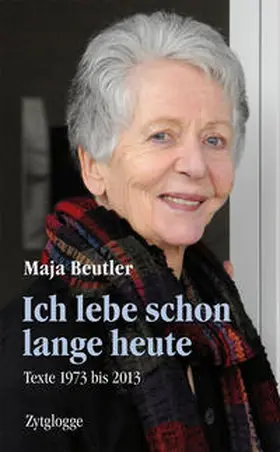 Beutler / Beutler-Maroni | Ich lebe schon lange heute | Buch | 978-3-7296-0870-2 | sack.de