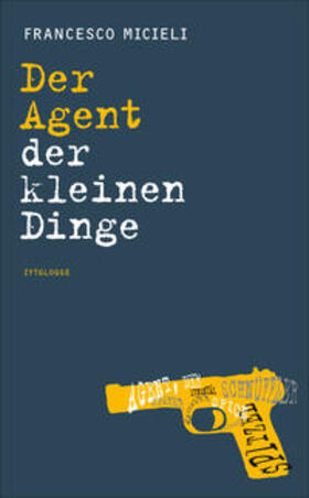 Micieli |  Der Agent der kleinen Dinge | Buch |  Sack Fachmedien