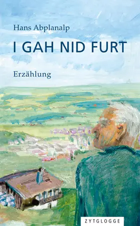 Abplanalp |  I gah nid furt | Buch |  Sack Fachmedien