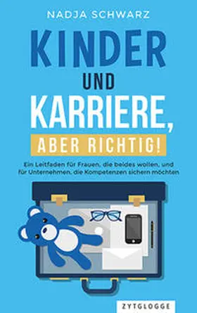 Schwarz |  Kinder und Karriere, aber richtig! | eBook | Sack Fachmedien