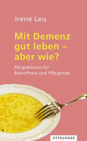 Leu |  Mit Demenz gut leben - aber wie? | Buch |  Sack Fachmedien