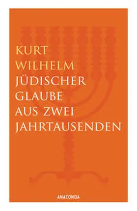 Wilhelm |  Jüdischer Glaube aus zwei Jahrtausenden | Buch |  Sack Fachmedien