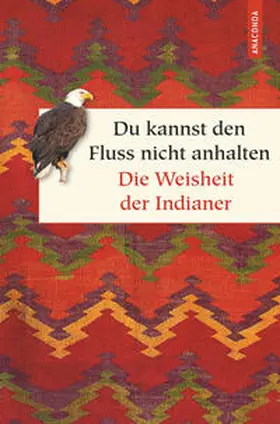 Jacobs |  Du kannst den Fluss nicht anhalten - Weisheiten der Indianer | Buch |  Sack Fachmedien