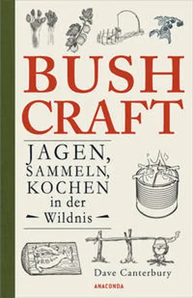 Canterbury |  Bushcraft - Jagen, Sammeln, Kochen in der Wildnis (Überlebenstechniken, Survival) | Buch |  Sack Fachmedien