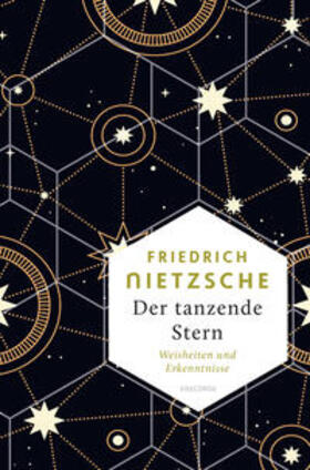 Nietzsche / Kilian |  Der tanzende Stern. Die prägnantesten Weisheiten und Erkenntnisseaus dem Gesamtwerk - | Buch |  Sack Fachmedien