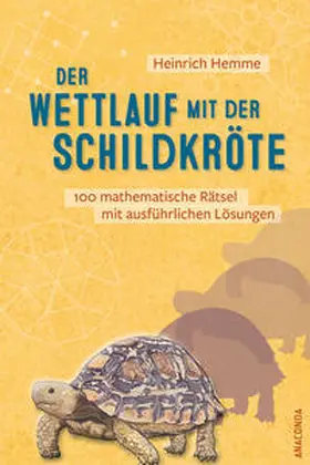 Hemme |  Der Wettlauf mit der Schildkröte. 100 mathematische Rätsel mit ausführlichen Lösungen | Buch |  Sack Fachmedien