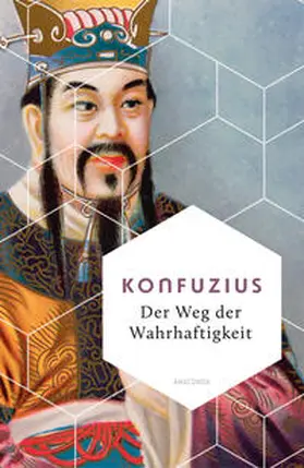 Konfuzius / John |  Der Weg der Wahrhaftigkeit. Das philosophische Fundament chinesischen Denkens | Buch |  Sack Fachmedien