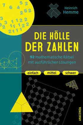 Hemme |  Die Hölle der Zahlen. 92 mathematische Rätsel mit ausführlichen Lösungen. Einfach, mittel, schwer | Buch |  Sack Fachmedien