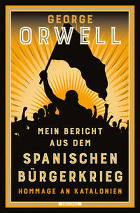 Orwell |  Mein Bericht aus dem Spanischen Bürgerkrieg. Hommage an Katalonien | Buch |  Sack Fachmedien