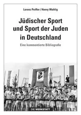 Peiffer / Wahlig | Jüdischer Sport und Sport der Juden in Deutschland | Buch | 978-3-7307-0472-1 | sack.de