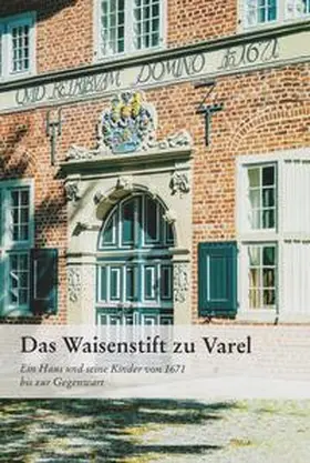 Bezirksverband Oldenburg / Sander / Tautz |  Das Waisenstift zu Varel | Buch |  Sack Fachmedien