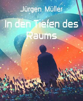 Müller |  In den Tiefen des Raums | eBook | Sack Fachmedien