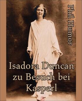 Humor | Isadora Duncan zu Besuch bei Kasperl | E-Book | sack.de