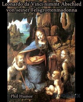 Humor | Leonardo da Vinci nimmt Abschied von seiner Felsgrottenmadonna | E-Book | sack.de
