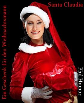 Humor |  Santa Claudia - Ein Geschenk für den Weihnachtsmann | eBook |  Sack Fachmedien