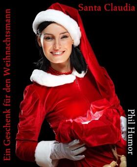 Humor |  Santa Claudia - Ein Geschenk für den Weihnachtsmann | eBook | Sack Fachmedien