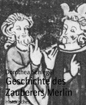 Schlegel |  Geschichte des Zauberers Merlin | eBook | Sack Fachmedien