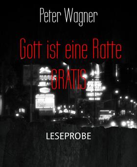 Wagner | Gott ist eine Ratte GRATIS | E-Book | sack.de