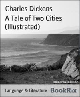 Dickens |  A Tale of Two Cities (Illustrated) | eBook | Sack Fachmedien