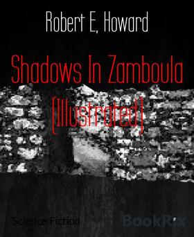 E. Howard / E / Howard |  Shadows In Zamboula (Illustrated) | eBook | Sack Fachmedien