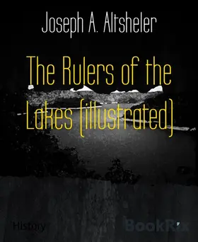 Altsheler |  The Rulers of the Lakes (illustrated) | eBook | Sack Fachmedien