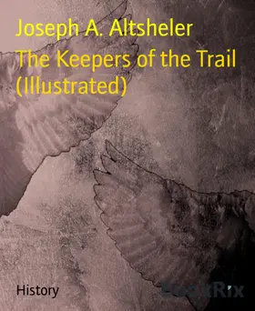 Altsheler |  The Keepers of the Trail (Illustrated) | eBook | Sack Fachmedien