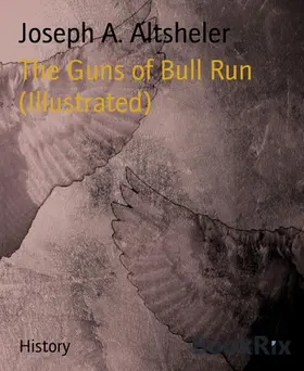 Altsheler |  The Guns of Bull Run (Illustrated) | eBook | Sack Fachmedien